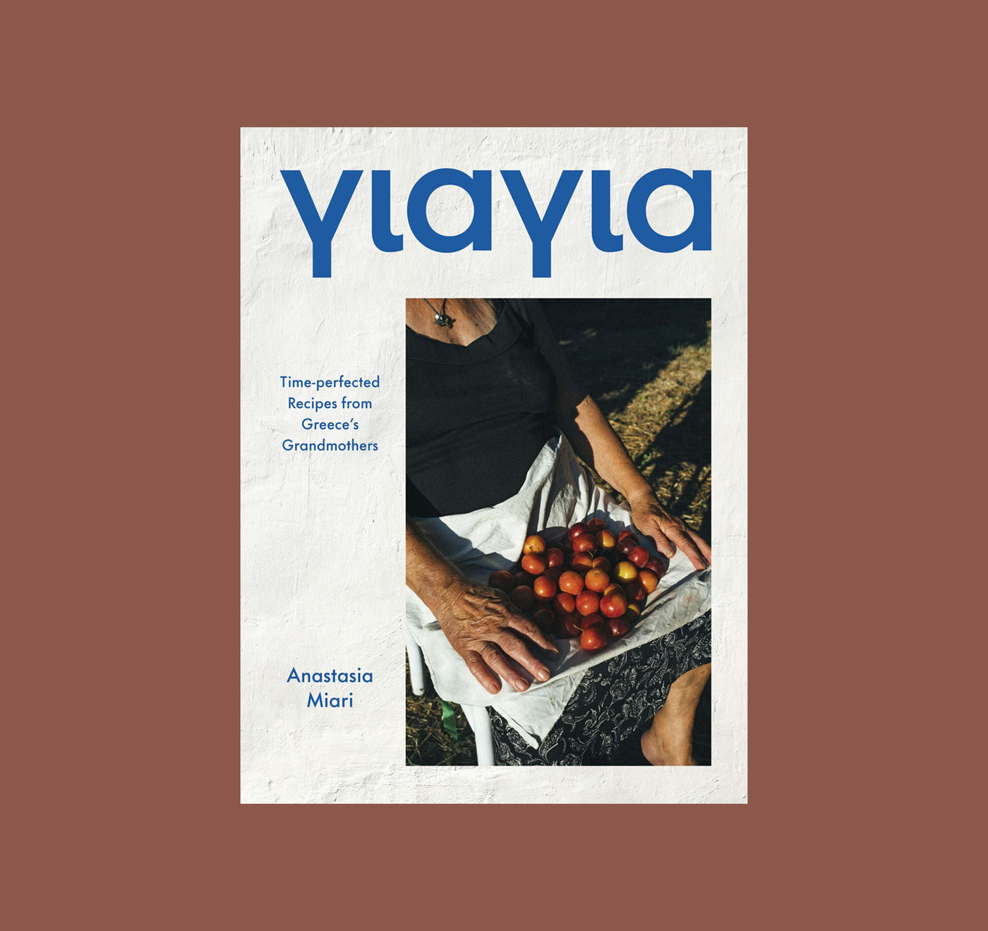 Yiayia - Time-perfected Recipes from Greece’s Grandmothers
