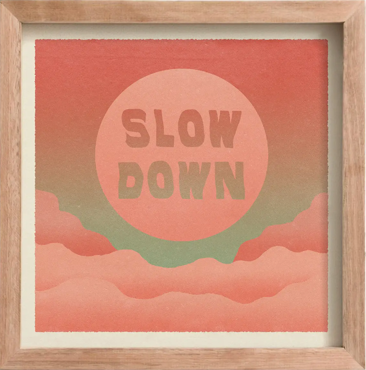 Print - Slow Down