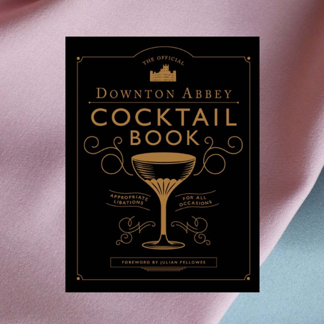 The Official Downton Abbey Cocktail Book